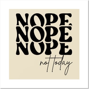Nope Not Today Posters and Art